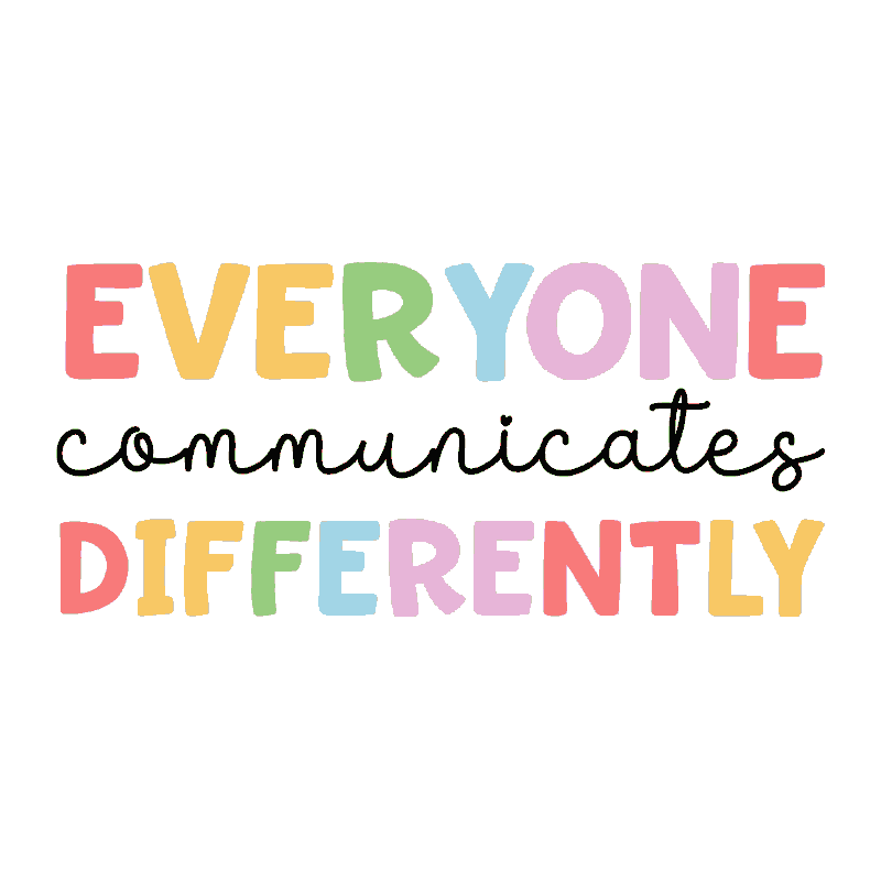 DESIGN: EVEYONE_COMMUNICATES_DIFFERENTLY.png