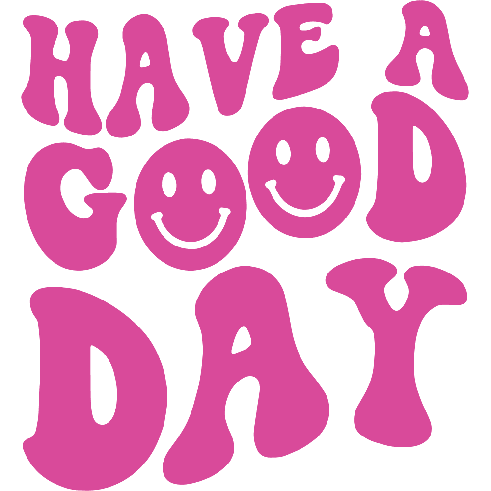 DESIGN: HAVE A GOOD DAY PINK