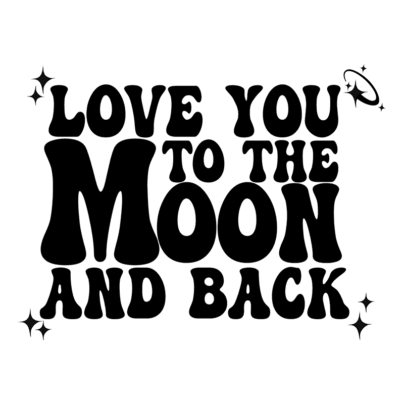 DESIGN: LOVE YOU TO THE MOON AND BACK