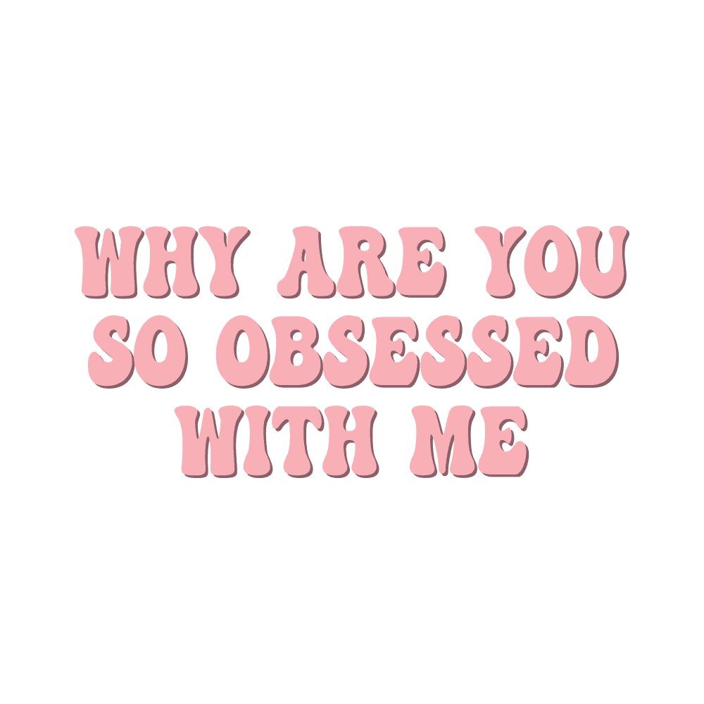 DESIGN: MEAN GIRLS-WHY ARE YOU SO OBSESSED WITH ME