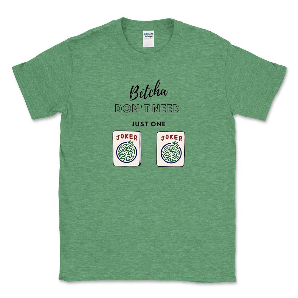 BETCHA DON'T NEED JUST ONE MAH JONGG TEE ~ adult ~ classic unisex fit