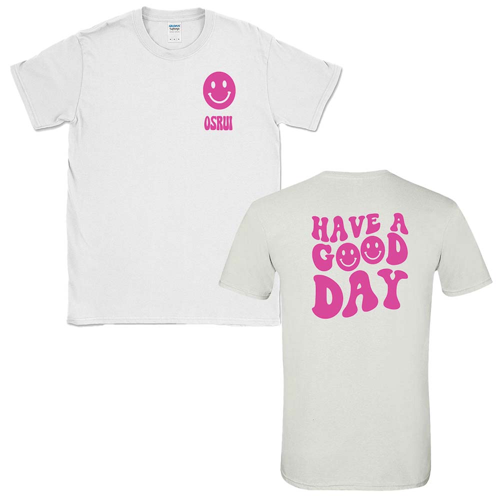 OSRUI HAVE A GOOD DAY TEE ~ classic unisex fit