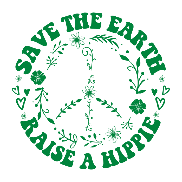 DESIGN: SAVE THE EARTH RAISE A HIPPIE