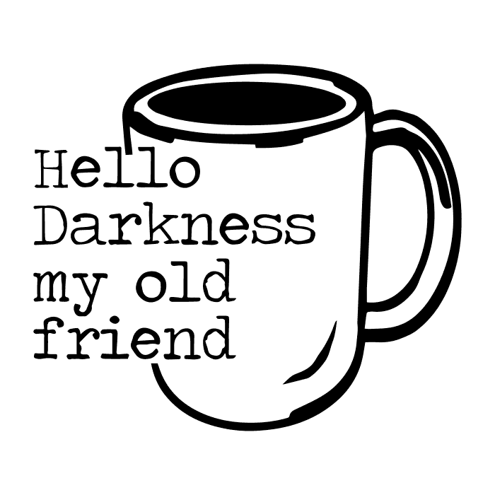 DESIGN: SIMON & GARFUNKEL-HELLO DARKNESS MY OLD FRIEND- COFFEE