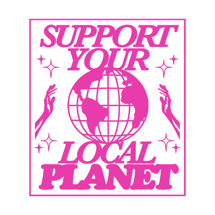 DESIGN: SUPPORT YOUR LOCAL PLANET