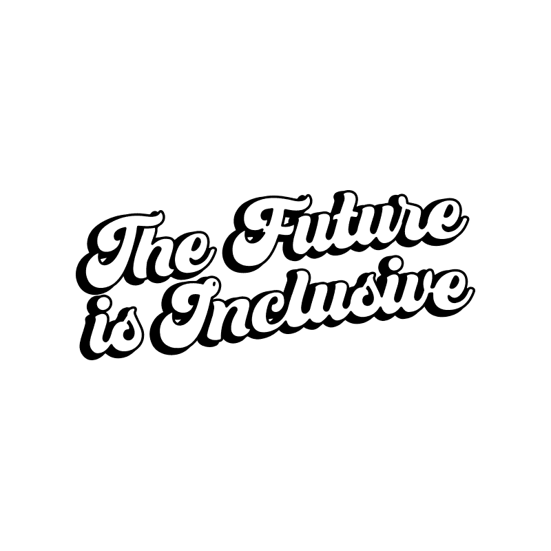 DESIGN: THE_FUTURE_IS_INCLUSIVE.png