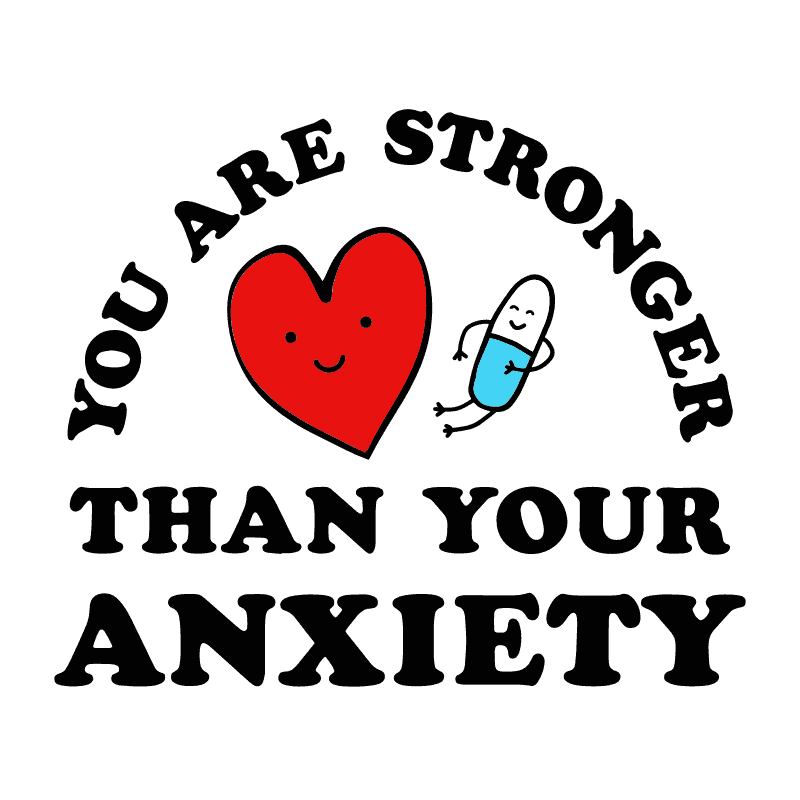 DESIGN: YOU ARE STRONGER THAN YOUR ANXIETY