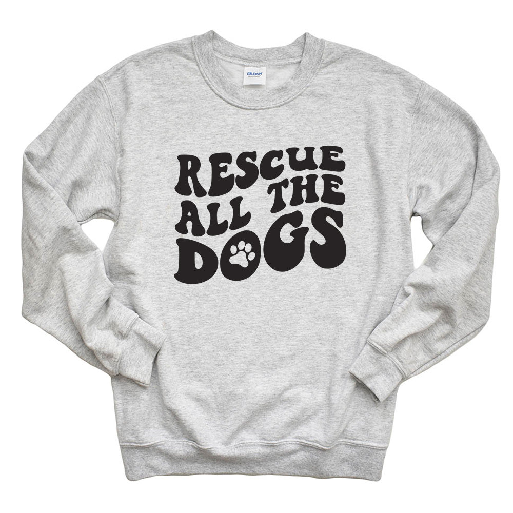 RESCUE ALL THE DOGS SWEATSHIRT ~ youth and adult ~ classic unisex fit